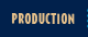 Production